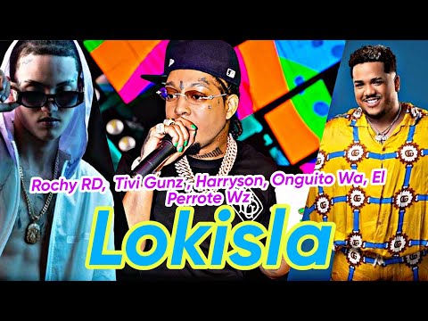 LOKISLA - Rochy RD,  Tivi Gunz , Harryson, Onguito Wa, El Perrote Wz