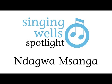 Singing Wells Spotlight: Ndagwa Msanga
