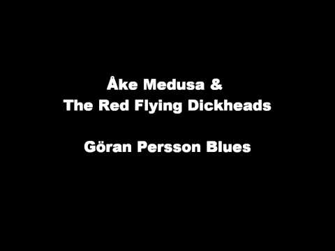 Åke Medusa & The Red Flying Dickheads - Göran Persson Blues