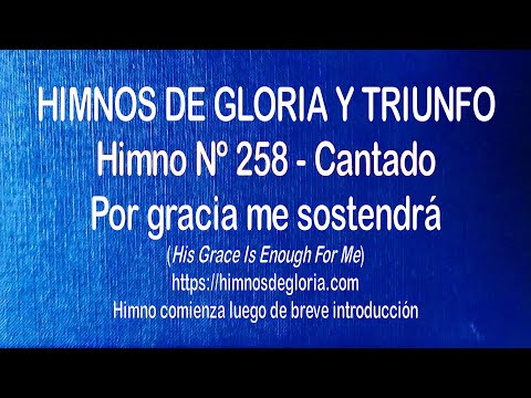 Himnos de Gloria Nº 258 - Por gracia me sostendrá