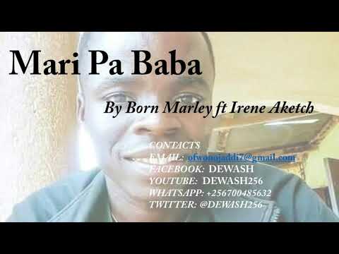 Mari Pa Baba - Born Marley ft Irene Aketch