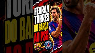 Ferran Torres é do PSG#shorts