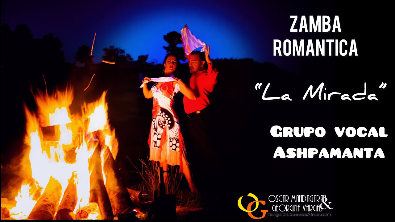 #Romantic #Argentine Zamba "La Mirada" Grupo Vocal Ashpamanta & Georgina Vargas Oscar Mandagaran