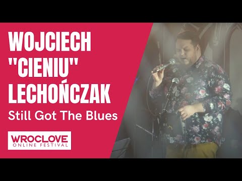 WOJCIECH "CIENIU" LECHOŃCZAK - Still Got The Blues /  WROCLOVE ONLINE FESTIVAL
