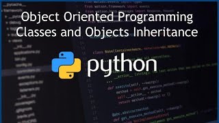 Python - Inheritance - Classes and Objects - Object Oriented Programming