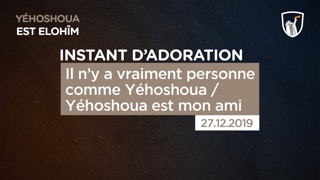 Thumbnail of video: Il n'y a vraiment personne comme Yéhoshoua / Yéhoshoua est mon ami