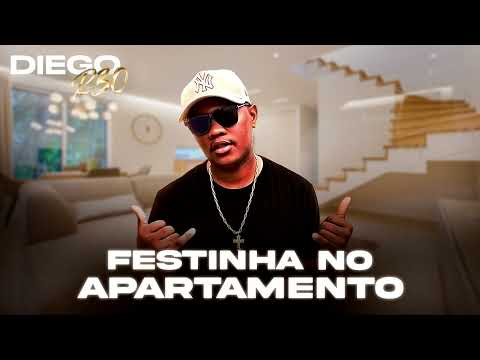 Diego R30  - Festinha No Apartamento