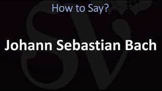 How to Pronounce Johann Sebastian Bach? (CORRECTLY)