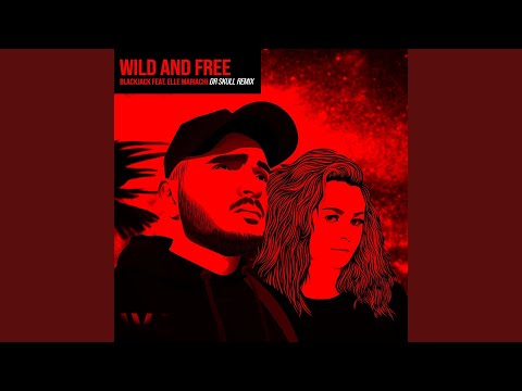 Wild & Free (Dr Skull Remix)