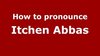 How to pronounce Itchen Abbas