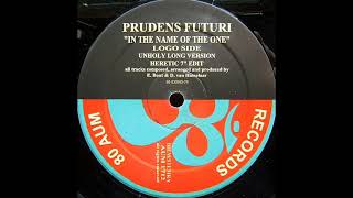 Prudens Futuri – In The Name Of The One (Heretic 7" Edit)