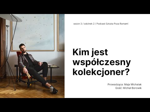 , title : 'Kim jest współczesny kolekcjoner? Gość: Michał Borowik'