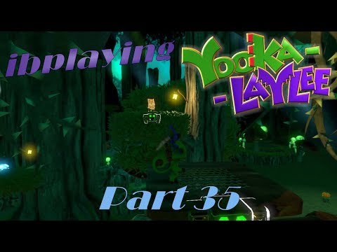 ibplaying Yooka-Laylee! Part 35 - Treetop Climb!
