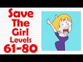 Save The Girl All Levels 61 80 Gameplay Solution