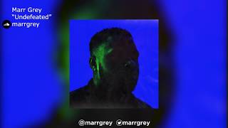 Marr Grey | "Undefeated"