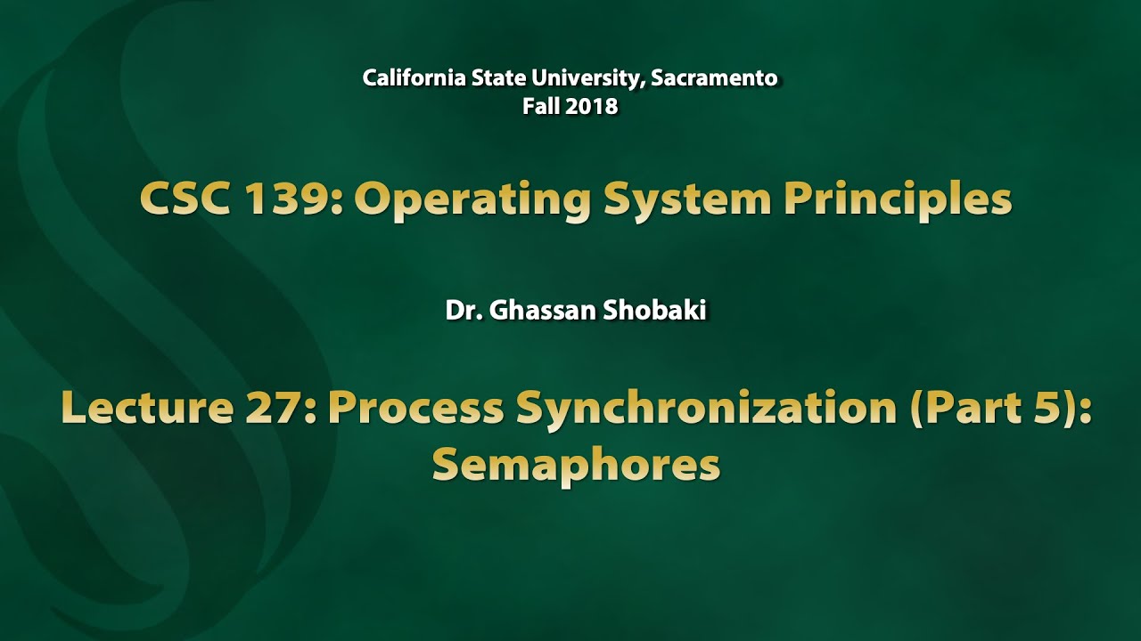 Operating Systems Lecture 27: Process Synchronization (Part 5): Semaphores