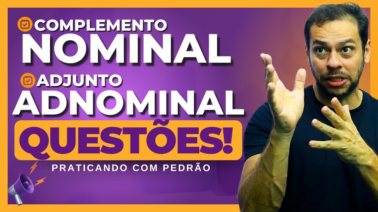 ✅❌COMPLEMENTO NOMINAL Vs. ADJUNTO ADNOMINAL: Maratona de questões com Pedrão!