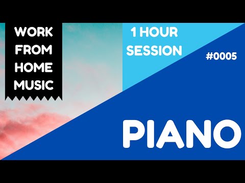 STAY FOCUS | PIANO | WORK | 1 HOUR SESSION #WFHM #0005