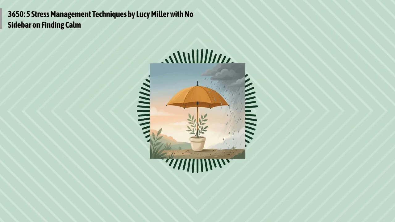 3650: 5 Stress Management Techniques by Lucy Miller with No Sidebar on Finding Calm | Optimal...
