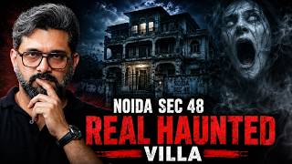 The Cursed Villa Of Noida Sec 48 | Delhi Paranormal | @thedarrdiaries | Ahmad Faraz