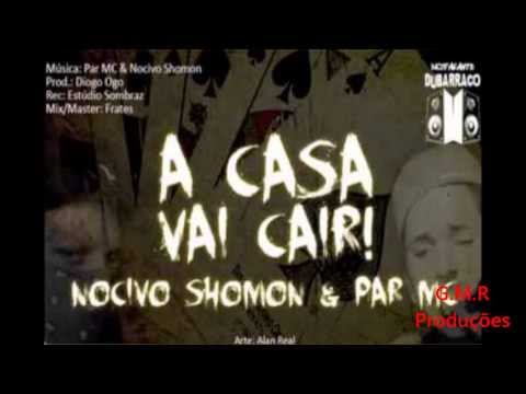 Nocivo Shomon e Par Mc A Casa Vai Cair