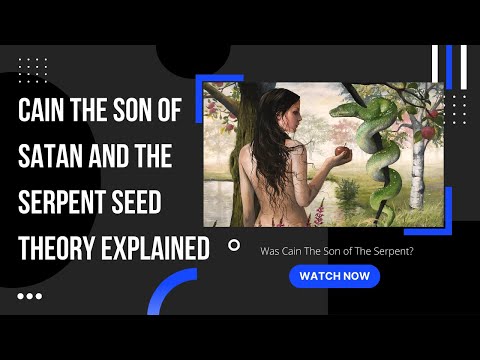 Cain the Son of Satan Serpent Seed Theory Explained