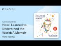 How I Learned To Understand The World A By Hans Rosling Audiobook Preview