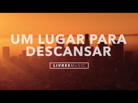 Um Lugar Para Descançar - Livres para adorar