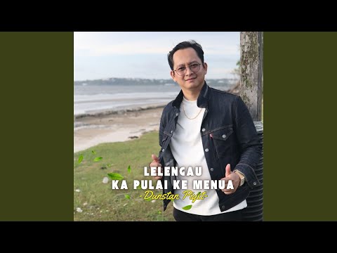 Lelengau Ka Pulai Ke Menua