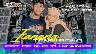 Download lagu DJ BUGIS ITANENG TENRI BOLO x EST CE QUE TU M'AIMES MIDLE KEMROTOK BASS BLEYER mp3