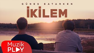 Musik-Video-Miniaturansicht zu Güneş Batarken Songtext von Ikilem