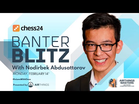 Banter Blitz with Nodirbek Abdusattorov