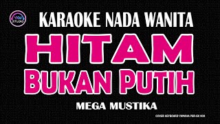 Download lagu HITAM BUKAN PUTIH  -  Karaoke Nada Wanita (MEGA MUSTIKA ) mp3