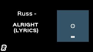 Russ - Alright (Lyrics)