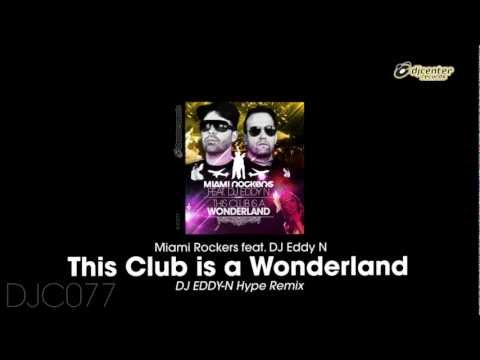Miami Rockers Ft DJ Eddy N - This Club Is A Wonderland (DJ Eddy-N Hype Remix)