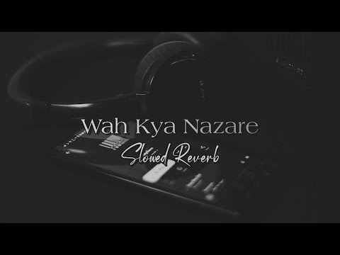 Wah Kya Nazare (Slowed Reverb) Harnoor