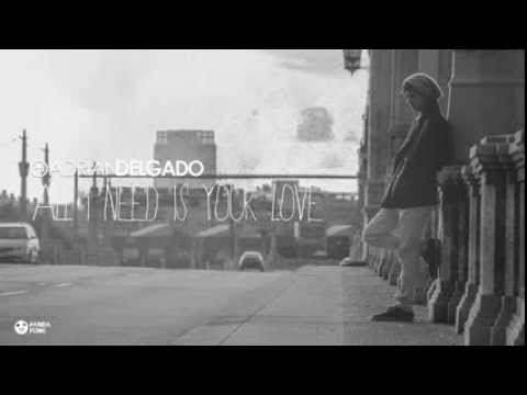 Deorro VS Adrian Delgado   All I Need Is Your Love Original Mix