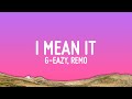 G Eazy I Mean It Lyrics Ft Remo