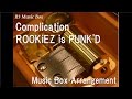 Complication/ROOKiEZ is PUNK'D [Music Box ...