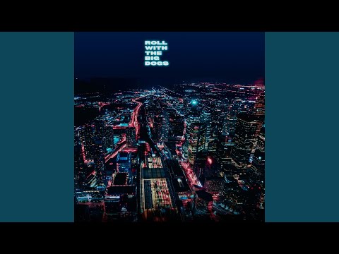 Roll With The Big Dogs