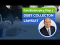 Can Bankruptcy Stop a Debt Collection Lawsuit?