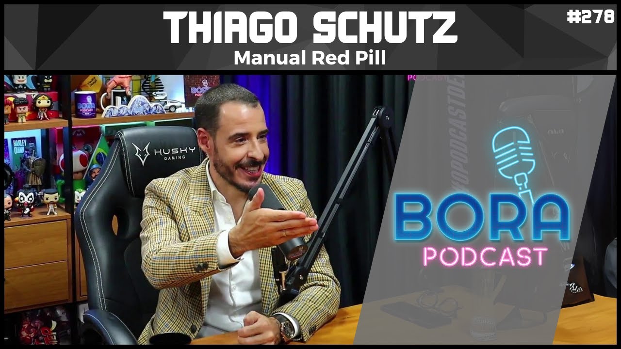 THIAGO SCHUTZ, MANUAL RED PILL | BORA PODCAST (278)