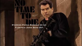 What If - Pierce Brosnan Returned As James Bond In No Time To Die - Full Trailer
