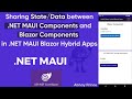 Pass Data Share Data From NET MAUI Component To Blazor And Vice Versa NET MAUI Blazor Hybrid App