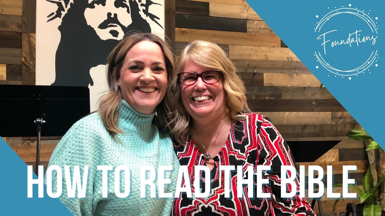 Foundations | How to Read the Bible | Part One | Pastor Michelle & Patty Kapera