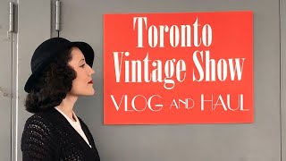 Toronto Vintage Clothing Show VLOG + The Biggest 1930s and 1940s Haul! | Carolina Pinglo
