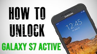 How To Unlock Samsung Galaxy S7 Active - Any Carrier or Country (Re-Upload)