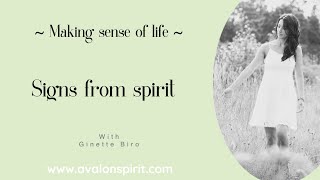 Understanding signs from spirit -MAKING SENSE OF LIFE with Ginette Biro