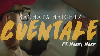 Bachata Heightz - Cuentale ft. Manny Manz