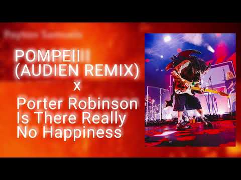 Bastille - Pompeii (Audien Remix) x Porter Robinson - Is There Really No Happiness?